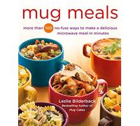 Mug Meals: More Than 100 No-fuss Ways to Make a Delicious Microwave Meal in Minutes