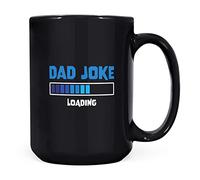 Mug Monster - Dad Joke Loading Novelty Mug, Funny Fathers Day or Birthday Gift - Ceramic Coffee Cup, Gift for Men or Women, Extra Large and Giant Available, 15oz Black