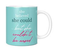 Mug Monster - She Believed She Could, But She Couldn't be Arsed, Funny Gift Mug for Women - Ceramic Coffee Mug/Cup, Gift for Men or Women, Extra Large and Giant Mug Available, 11oz White Mug
