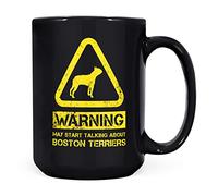 Mug Monster - Warning May Start Talking About Boston Terriers Funny Gift Mug - Ceramic Coffee Cup, Gift for Men or Women, Extra Large and Giant Available, 15oz Black