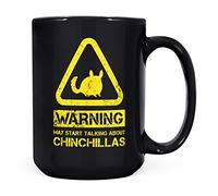 Mug Monster - Warning May Start Talking About Chinchillas Funny Gift Mug - Ceramic Coffee Cup, Gift for Men or Women, Extra Large and Giant Available, 15oz Black