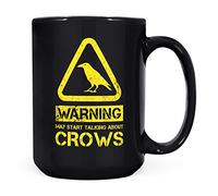 Mug Monster - Warning May Start Talking About Crows Funny Gift Mug - Ceramic Coffee Cup, Gift for Men or Women, Extra Large and Giant Available, 15oz Black