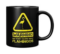 Mug Monster - Warning May Start Talking About Flamingos Funny Gift Mug - Ceramic Coffee Cup, Gift for Men or Women, Extra Large and Giant Available, 11oz Black