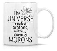 Mug Universe is Made of Protons Neutrons Electrons Morons Physics Scientist Tea Cup Personalised with Your Text Ceramic Cup Custom for Work Kitchens Restaurants 330Ml