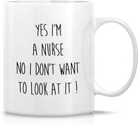 Mug Yes I'm A Nurse No I Don't Want to Look at It 11oz Ceramic Coffee Mugs Funny Sarcasm Sarcastic Inspirational Gifts for Friends Coworkers Siblings Sister Brother Gift for Women Men