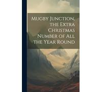Mugby Junction, the Extra Christmas Number of All the Year Round