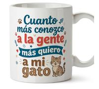 MUGFFINS cat Mug with Phrase Cuanto más conozco a la Gente más Quiero a mi gato in Spanish | Original Gift for cat Lovers | 330 Ml 11 oz | Breakfast Coffee | gatitos y perritos v3