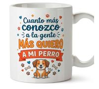MUGFFINS Mug with Phrase Cuanto más conozco a la Gente más Quiero a mi perro in Spanish | Original Dog Lover Gift | 330 Ml 11 oz | Breakfast Coffee | gatitos y perritos v2
