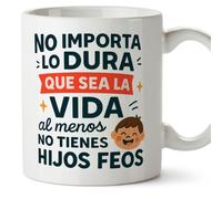 MUGFFINS Mug with Phrase No importa lo dura que sea la vida al menos no Tienes hijos feos in Spanish | Funny Gift for Mum and dad | Parents Coffee Cup | 330 Ml 11 oz | pa y ma v3