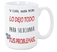 MUGFFINS Taza Graciosa - Si Claro Ahora Mismo lo dejo Todo para solucionar Tus Problemas - 350 ml - Tazas Originales con Frases de Humor sarcástico