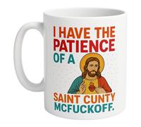 Mugged off mugs 11oz Novelty Mug - Funny I Have The Patience of a Saint Cunty McFuckoff Mug - Rude Funny Gifts, White Ceramic Coffee & Tea Mug for Men & Women