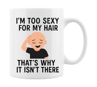 Mugged off mugs Funny Bald Man Mug - I'm Too Sexy for My Hair 11oz Novelty Mug - Rude Cups for Men - Hilarious Novelty Gifts for Dads- White Ceramic Coffee & Tea Mug for Men