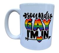 Mugged off mugs - Sounds Gay, I'm in Mug - Funny White Ceramic Coffee & Tea Mug, Hilarious LGBTQ Gift, Novelty Mug, Great Pride Gift for Men & Women