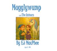 Mugglywump and the Unicorn: featuring Norry the Gnome (The Adventures of Mugglywump)