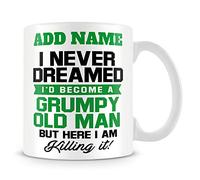 MUGGZ Birthday Mug Personalised Gift - I Never Dreamed I'd Become A Grumpy Old Man But Here I Am Killing It