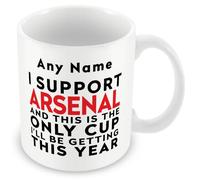MUGGZ Funny Arsenal Mug Gift - Personalised I Support Arsenal and This is the Only Cup I’ll Be Getting This Year - Joke Present for Football Fans, Dad, Brother, Friends - 11oz Ceramic, Dishwasher Safe