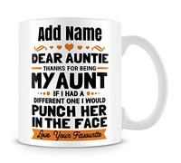 MUGGZ Funny Auntie Mug Personalised Gift - Dear Auntie Thanks for Being My Aunt If I Had A Different One I Would Punch Her in The Face and Go Find You Love Your Favourite