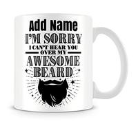 MUGGZ Funny Beard Mug Personalised Gift - I'm Sorry I Can't Hear You Over My Awesome Beard
