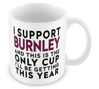 MUGGZ Funny Burnley Football Mug - I Support Burnley and This is The Only Cup I’ll Be Getting This Year - Joke Gift for Fans - 11oz Ceramic - Dishwasher Safe