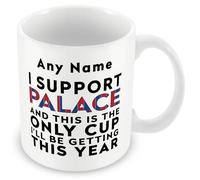 MUGGZ Funny Crystal Palace Mug Gift - Personalised I Support Crystal Palace and This is The Only Cup I’ll Be Getting This Year - Football Joke Present - 11oz Ceramic, Dishwasher Safe