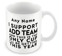 MUGGZ Funny Football Mug - Personalised I Support [Your Team Here] and This is The Only Cup I’ll Be Getting This Year - Custom Club Joke Present - 11oz Ceramic, Dishwasher Safe