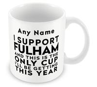 MUGGZ Funny Fulham Mug Gift - Personalised I Support Fulham and This is The Only Cup I’ll Be Getting This Year - Football Joke Present - 11oz Ceramic, Dishwasher Safe