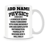MUGGZ Funny Science Mug Personalised Gift - Physics (Noun) 1. A Bunch of Science Mainly Concerned with Using Incredibly Long and Complicated Mathematical Formulas to Describe How A Ball Rolls.