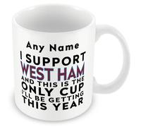 MUGGZ Funny West Ham Mug Gift - Personalised I Support West Ham and This is The Only Cup I’ll Be Getting This Year - Football Joke Present - 11oz Ceramic, Dishwasher Safe