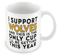 MUGGZ Funny Wolverhampton Football Mug - I Support Wolverhampton and This is The Only Cup I’ll Be Getting This Year - Joke Gift - 11oz Ceramic - Dishwasher Safe