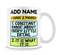 MUGGZ Funny Work Mug Personalised Gift - I Have 2 Moods: 1. Constant Panic About Every Little Detail 2. It is What It is
