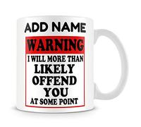 MUGGZ Funny Work Mug Personalised Gift - Warning I Will More Than Likely Offend You at Some Point