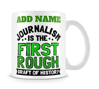 MUGGZ Journalist Mug Personalised Gift -Journalism is The First Rough Draft of History
