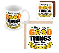 MUGGZ Late for Work Colleague/Friend Funny Gift Mug, Card & Coaster - They Say Good Things Take Time. That's Why I'm Always Late - Giftset - Made in The UK