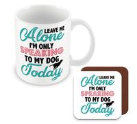 MUGGZ Mug & Coaster Gift for Colleagues/Dog Owner - Leave Me Alone I'm Only Speaking to My Dog Today. - Giftset - Made in The UK
