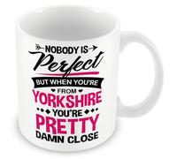 MUGGZ Mug Gift for Yorkshire - Nobody's Perfect But When You're from Yorkshire You're Pretty Damn Close! - Custom Funny Coffee Mug - Unique Gift for Friends & Family