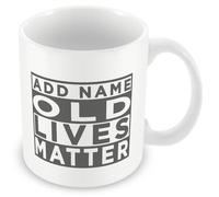 MUGGZ Personalised Funny Mug - “Old Lives Matter” - Custom Novelty Gift Cup