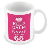 MUGGZ Personalised Keep Calm You’re Only 65 or Any Age Pink Mug Gift for Her | Custom Name Funny Birthday Present for Wives Friends Colleagues | Ceramic Coffee Tea Cup | Dishwasher Safe Novelty Gift