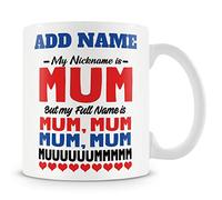 MUGGZ Personalised Novelty Funny Gift for Mothers - My Nickname is Mum But My Full Name is Mum... Muuuuuummmmm - Personalised Coffee Cup Add Any Name