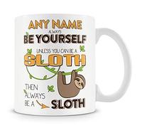 MUGGZ Personalised Sloth Mug - “Always Be Yourself Unless You Can Be a Sloth”