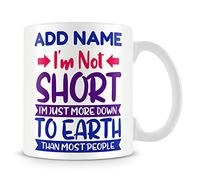 MUGGZ Short People Mug Personalised Gift - I'm Not Short I'm Just More Down to Earth Than Most People