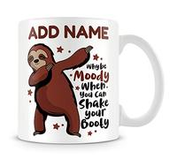 MUGGZ Sloth Mug Personalised Gift - Why Be Moody When You Can Shake Your Booty