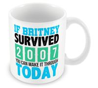 MUGGZ Work Colleague Funny Gift Mug - If Britney Survived 2007 You Can Make It Through Today - Custom Funny Coffee Mug - Unique Gift for Friends & Family