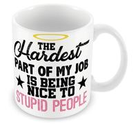 MUGGZ Work Colleague Funny Gift Mug - The Hardest Part of My Job is Being Nice to Stupid People. - Custom Funny Coffee Mug - Unique Gift for Friends & Family