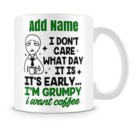 MUGGZ Work Mug Personalised Gift - I Don't Care What Day It is. It's Early... I'm Grumpy I Want Coffee