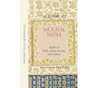 Mughal India: Studies in Polity, Ideas, Society and Culture (Oxford India Collection (Paperback))