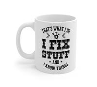 MugsByAly Funny Coffee Mug for Mechanic, That's What I Do I Fix Stuff and I Know Things