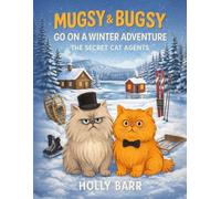 Mugsy & Bugsy Go on a Winter Adventure: The Secret Cat Agents (Mugsy & Bugsy The Secret Cat Agents)