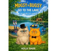 Mugsy & Bugsy Go to the Lake: The Secret Cat Agents (Mugsy & Bugsy The Secret Cat Agents)
