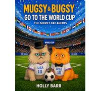 Mugsy & Bugsy Go to the World Cup: The Secret Cat Agents (Mugsy & Bugsy The Secret Cat Agents)