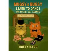 Mugsy & Bugsy Learn To Dance: The Secret Cat Agents (Mugsy & Bugsy The Secret Cat Agents)